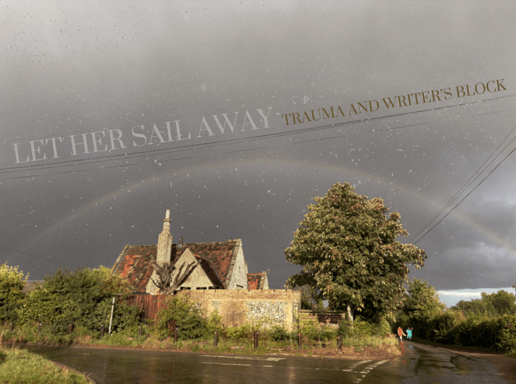 Let Her Sail Away: Trauma and Writer’s&nbsp;Block